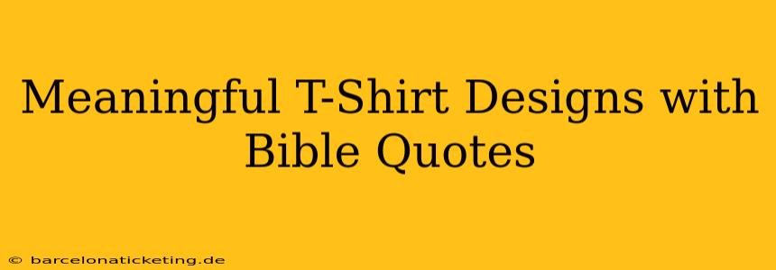 Meaningful T-Shirt Designs with Bible Quotes