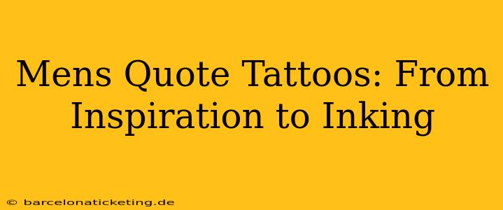 Mens Quote Tattoos: From Inspiration to Inking