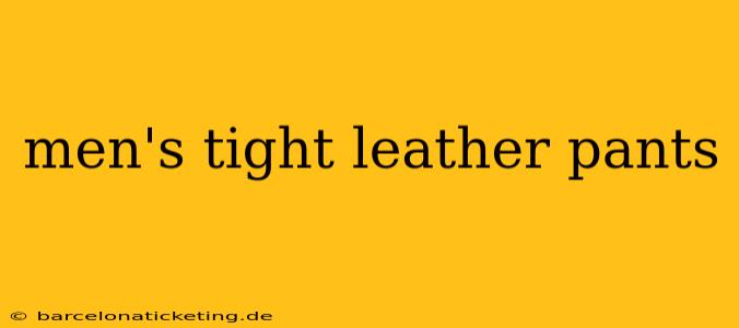 men's tight leather pants