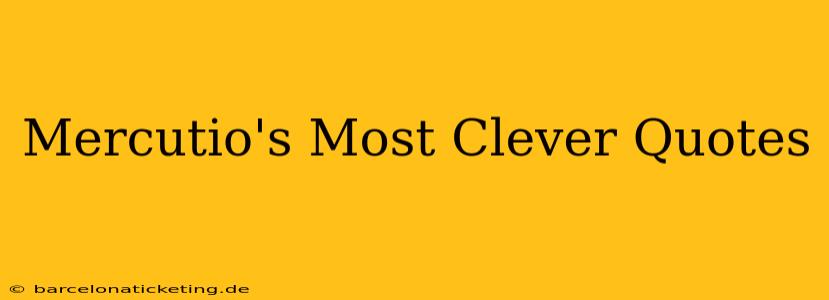 Mercutio's Most Clever Quotes