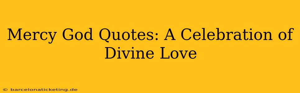Mercy God Quotes: A Celebration of Divine Love