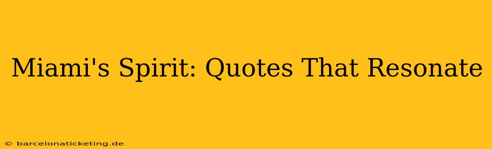 Miami's Spirit: Quotes That Resonate