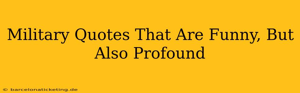 Military Quotes That Are Funny, But Also Profound