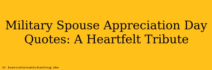 Military Spouse Appreciation Day Quotes: A Heartfelt Tribute