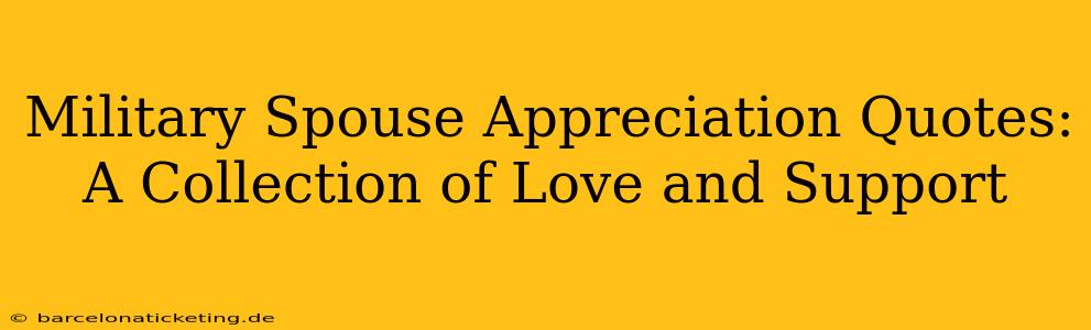 Military Spouse Appreciation Quotes: A Collection of Love and Support