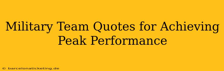 Military Team Quotes for Achieving Peak Performance