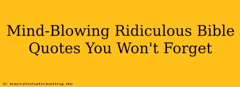 Mind-Blowing Ridiculous Bible Quotes You Won't Forget