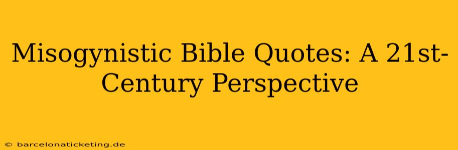 Misogynistic Bible Quotes: A 21st-Century Perspective