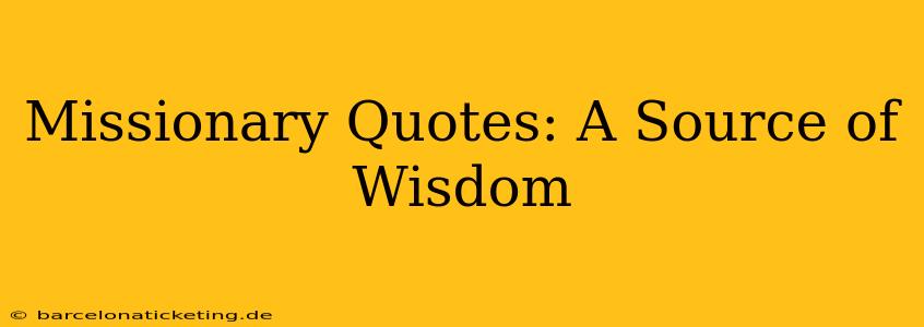 Missionary Quotes: A Source of Wisdom