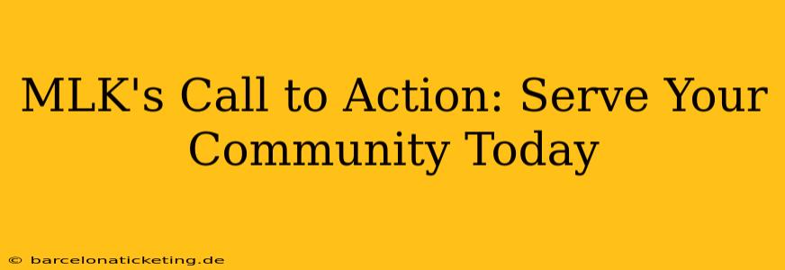 MLK's Call to Action: Serve Your Community Today