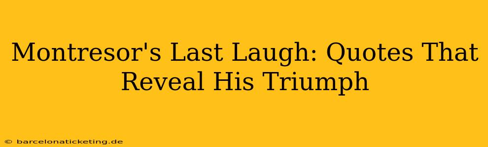 Montresor's Last Laugh: Quotes That Reveal His Triumph
