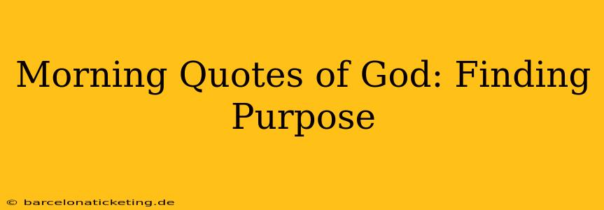 Morning Quotes of God: Finding Purpose