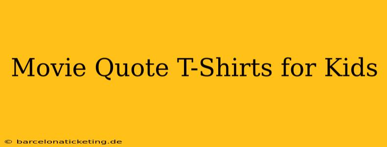 Movie Quote T-Shirts for Kids
