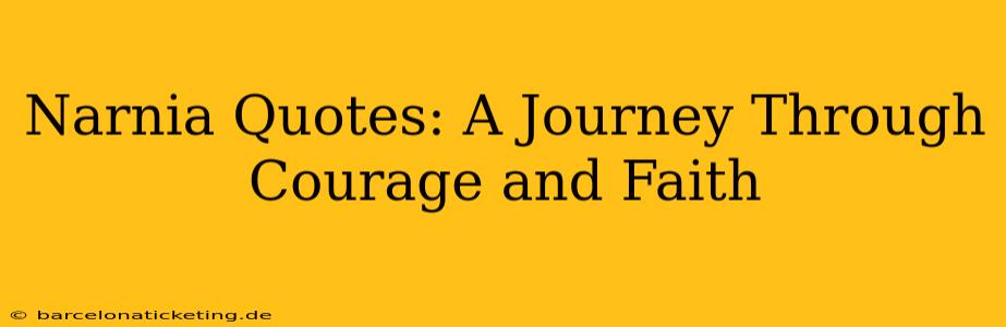 Narnia Quotes: A Journey Through Courage and Faith