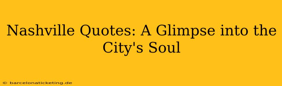 Nashville Quotes: A Glimpse into the City's Soul