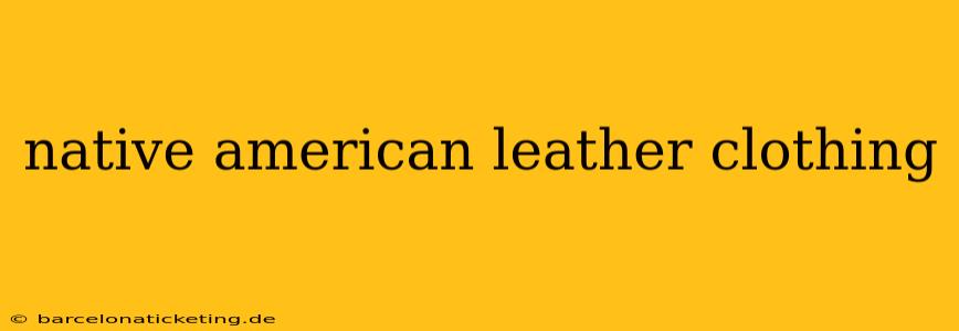 native american leather clothing
