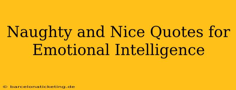 Naughty and Nice Quotes for Emotional Intelligence
