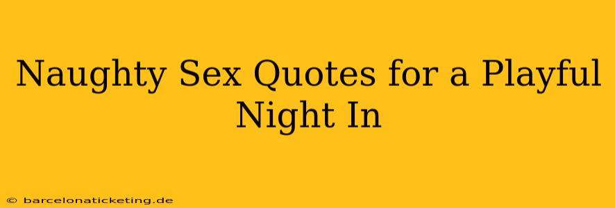 Naughty Sex Quotes for a Playful Night In