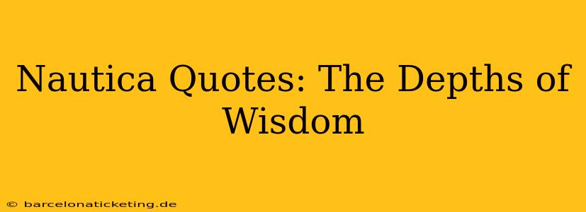 Nautica Quotes: The Depths of Wisdom