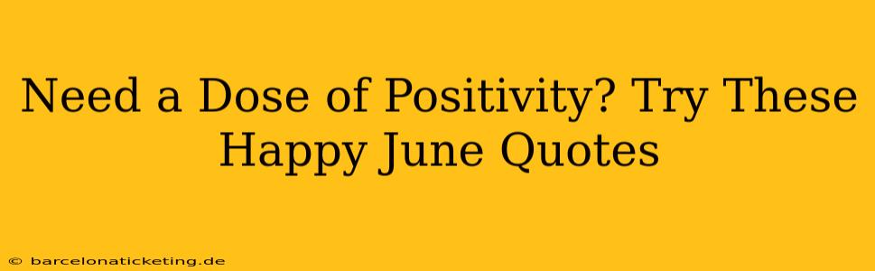 Need a Dose of Positivity? Try These Happy June Quotes