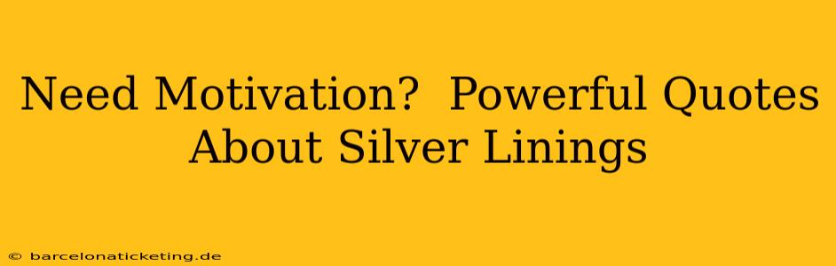 Need Motivation?  Powerful Quotes About Silver Linings