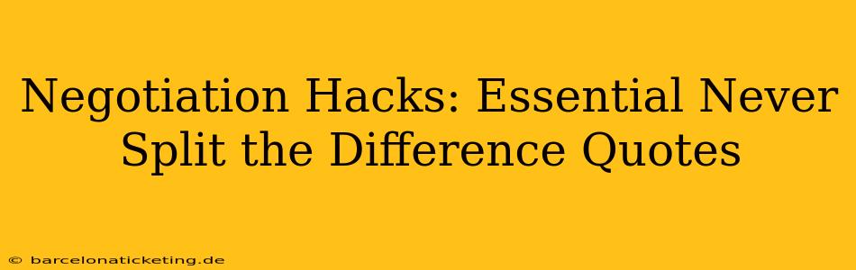 Negotiation Hacks: Essential Never Split the Difference Quotes