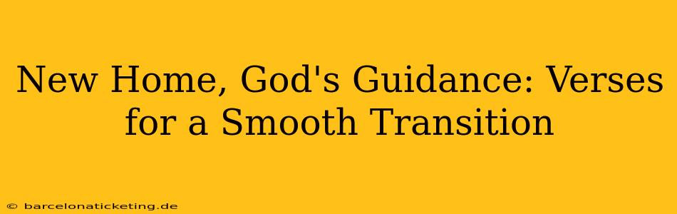 New Home, God's Guidance: Verses for a Smooth Transition