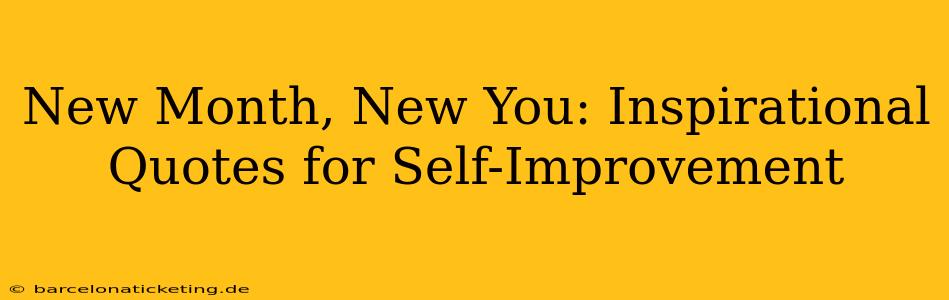 New Month, New You: Inspirational Quotes for Self-Improvement