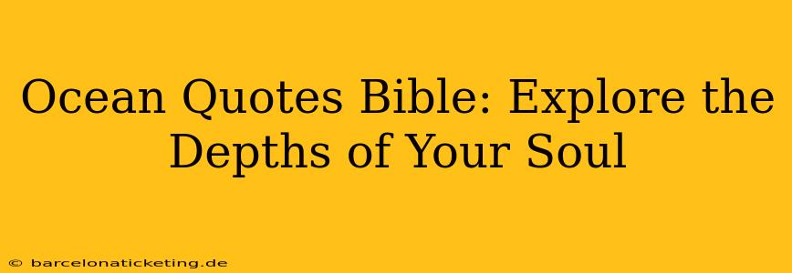 Ocean Quotes Bible: Explore the Depths of Your Soul