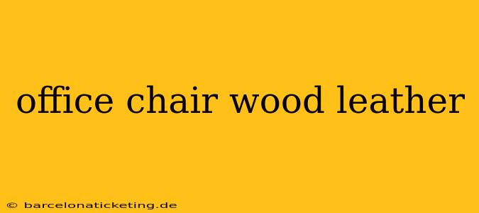 office chair wood leather