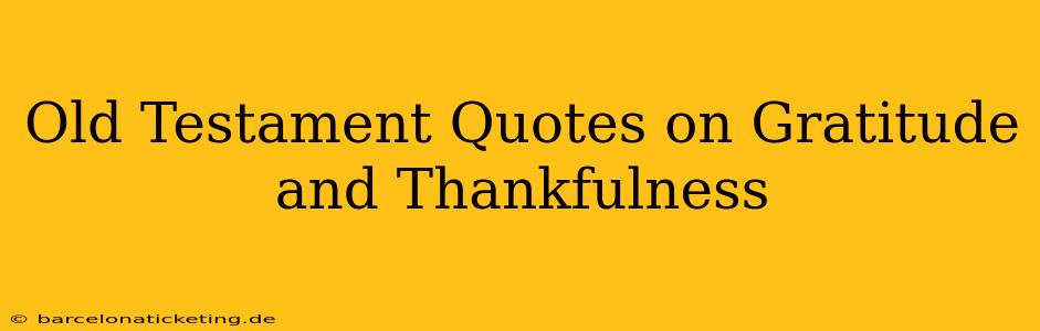 Old Testament Quotes on Gratitude and Thankfulness