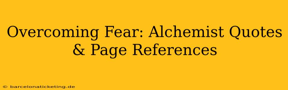 Overcoming Fear: Alchemist Quotes & Page References