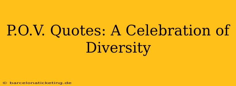 P.O.V. Quotes: A Celebration of Diversity