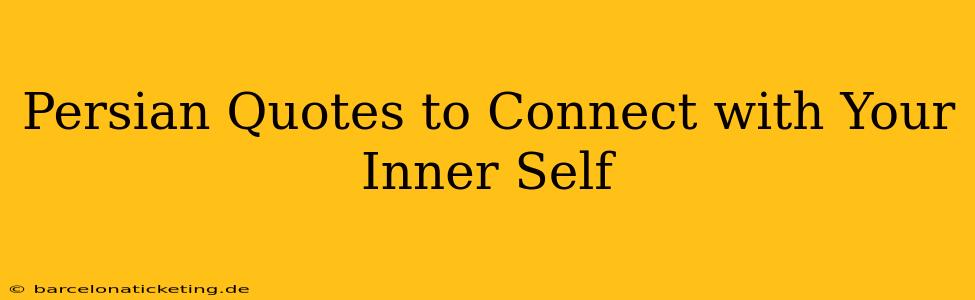Persian Quotes to Connect with Your Inner Self