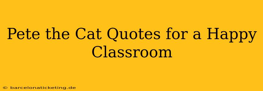 Pete the Cat Quotes for a Happy Classroom