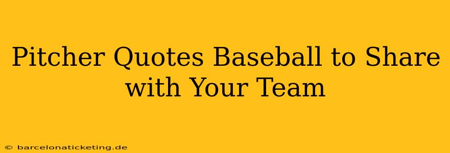 Pitcher Quotes Baseball to Share with Your Team