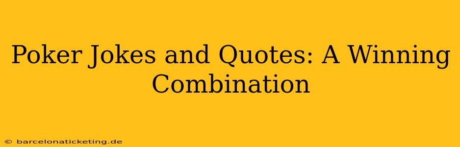 Poker Jokes and Quotes: A Winning Combination