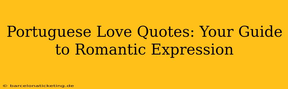 Portuguese Love Quotes: Your Guide to Romantic Expression