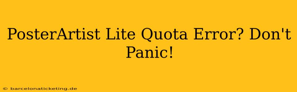 PosterArtist Lite Quota Error? Don't Panic!