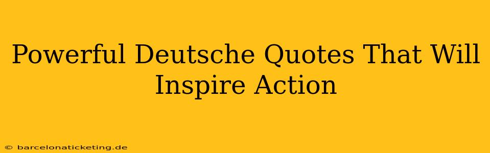 Powerful Deutsche Quotes That Will Inspire Action