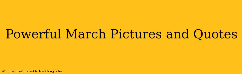 Powerful March Pictures and Quotes
