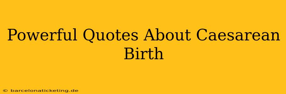 Powerful Quotes About Caesarean Birth