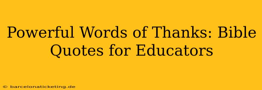 Powerful Words of Thanks: Bible Quotes for Educators