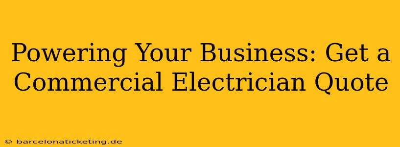 Powering Your Business: Get a Commercial Electrician Quote