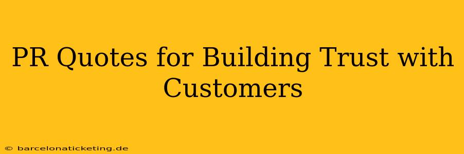 PR Quotes for Building Trust with Customers