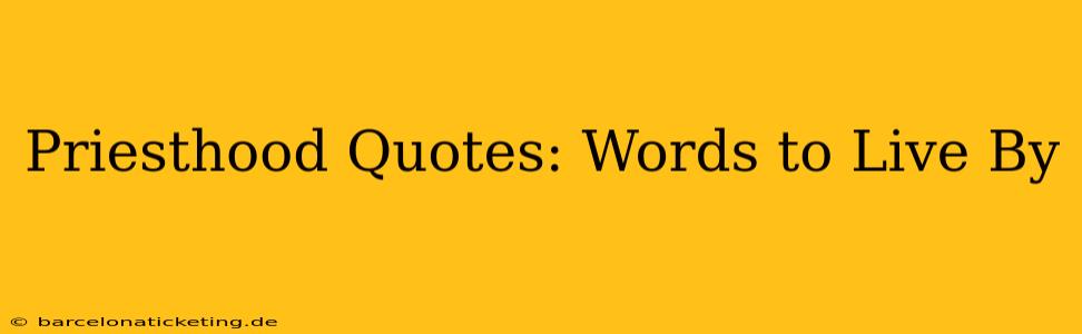 Priesthood Quotes: Words to Live By