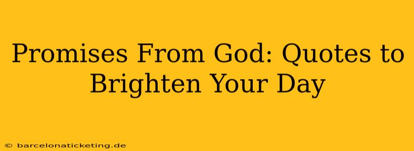 Promises From God: Quotes to Brighten Your Day