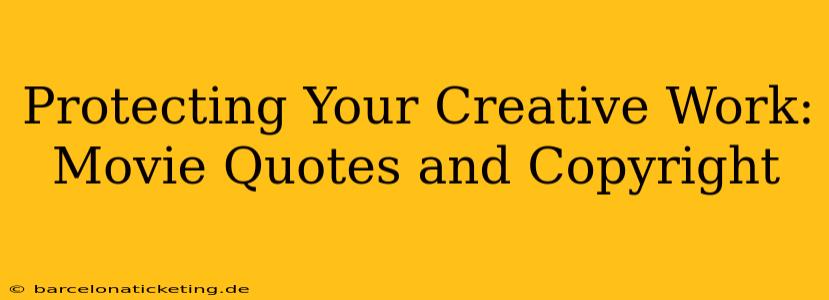 Protecting Your Creative Work: Movie Quotes and Copyright