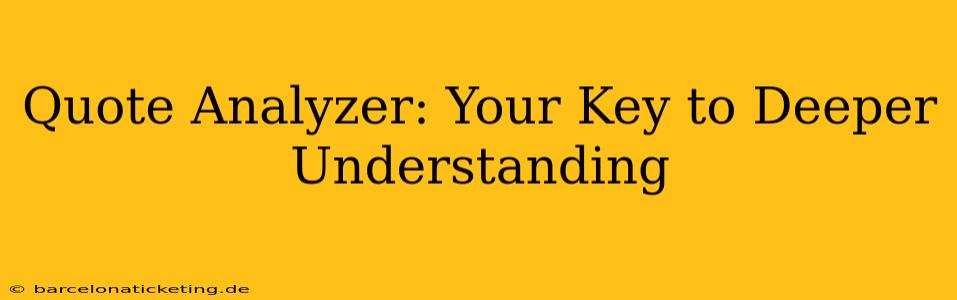 Quote Analyzer: Your Key to Deeper Understanding