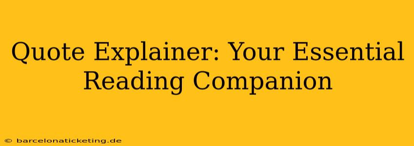 Quote Explainer: Your Essential Reading Companion